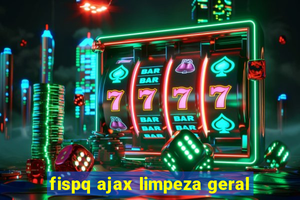 fispq ajax limpeza geral